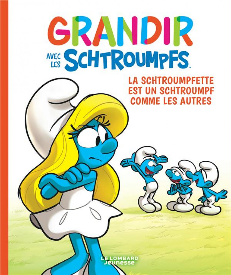 GRANDIR AVEC LES SCHTROUMPFS  - TOME 4 - LA SCHTROUMPFETTE EST UN SCHTROUMPF COMME LES AUTRES - FALZAR/DALENA - LOMBARD JEUNESS