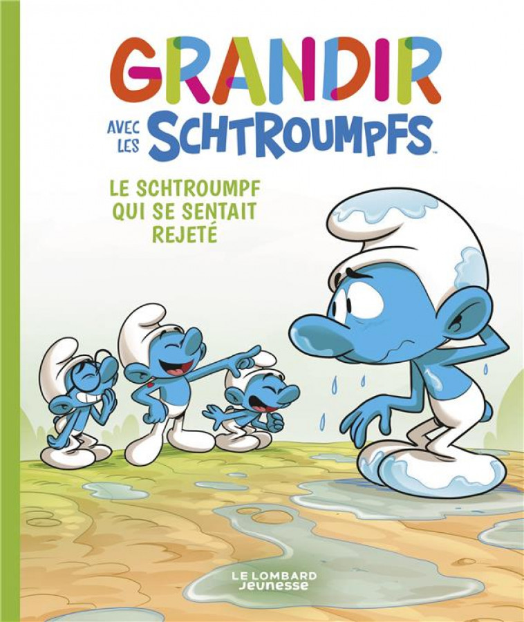 GRANDIR AVEC LES SCHTROUMPFS  - TOME 10 - LE SCHTROUMPF QUI SE SENTAIT REJETE - XXX - LOMBARD