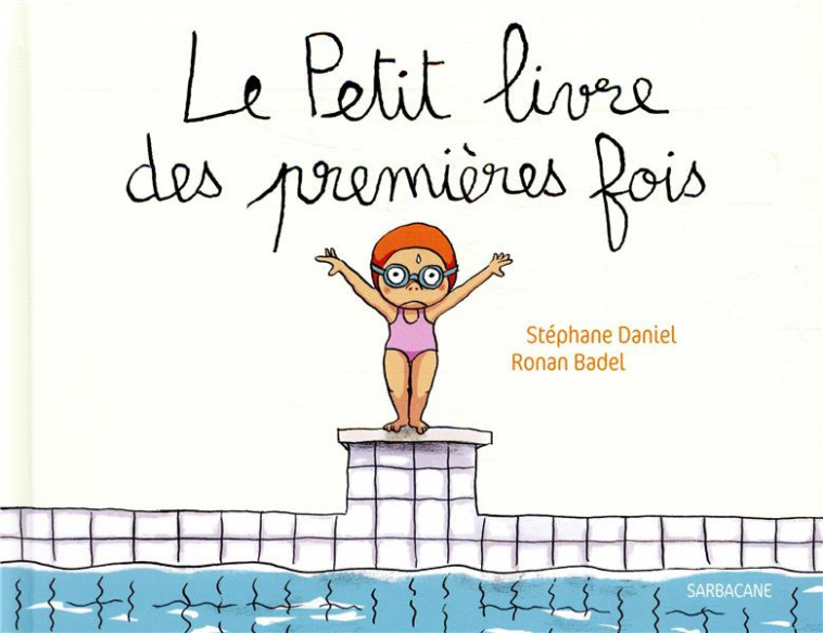 LE PETIT LIVRE DES PREMIERES FOIS - DANIEL/BADEL - SARBACANE