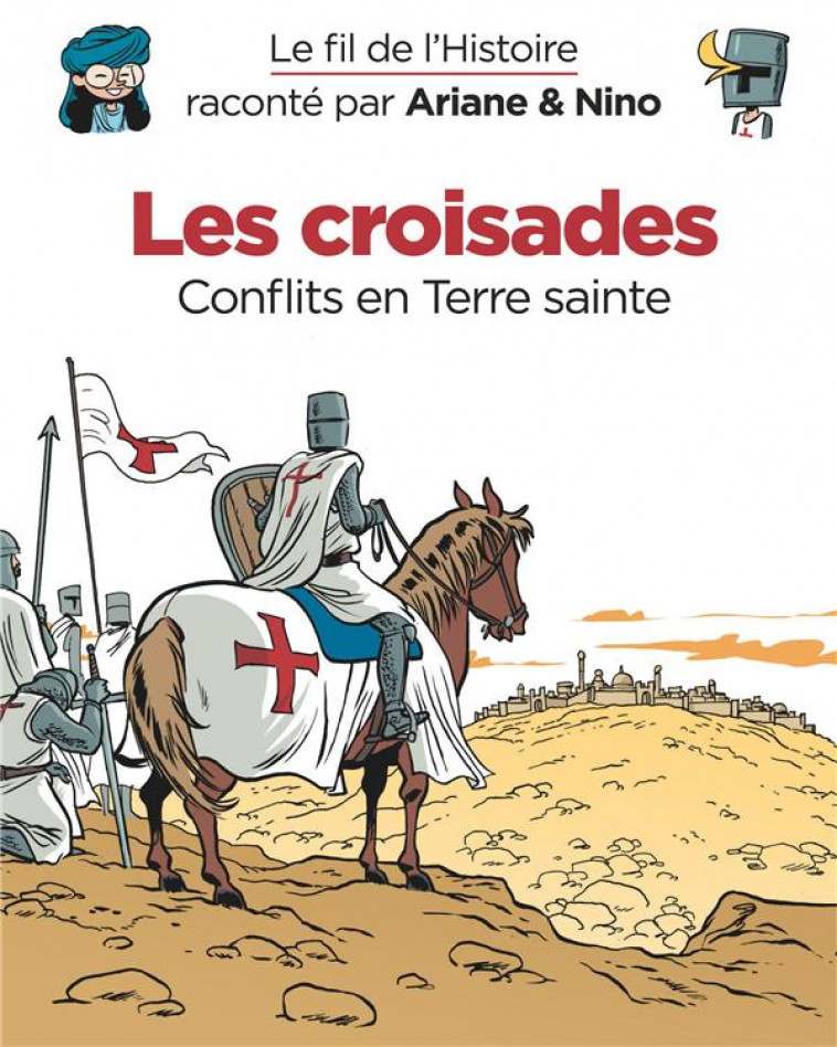 LE FIL DE L-HISTOIRE RACONTE P - T05 - LE FIL DE L-HISTOIRE RACONTE PAR ARIANE & NINO - LES CROISADE - ERRE FABRICE - DUPUIS JEUNESSE