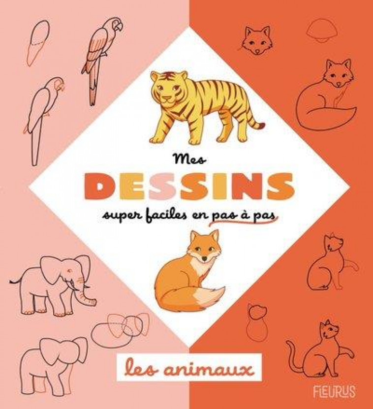 MES DESSINS SUPER FACILES - LES ANIMAUX - GUINETON/ALCOUFFE - FLEURUS