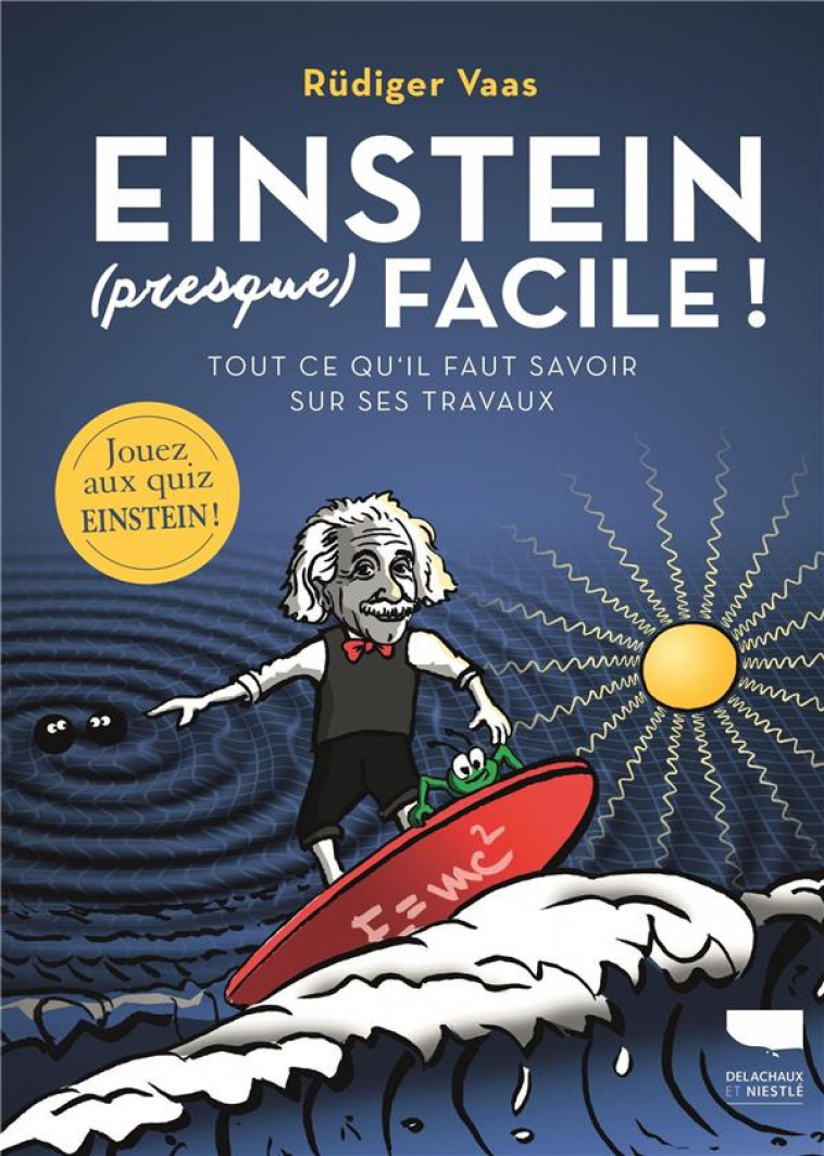 EINSTEIN (PRESQUE) FACILE. TOUT CE QU-IL FAUT SAVOIR SUR SES TRAVAUX - VAAS RUDIGER - DELACHAUX