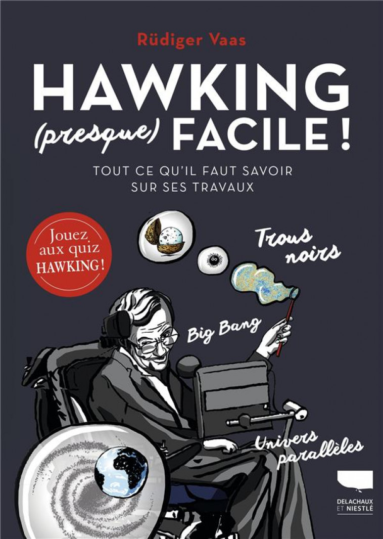 HAWKING (PRESQUE) FACILE. TOUT CE QU-IL FAUT SAVOIR SUR SES TRAVAUX - VAAS RUDIGER - DELACHAUX