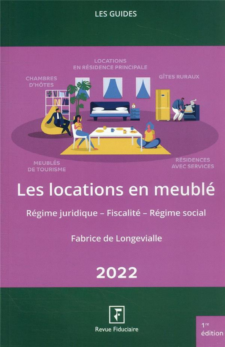 LES LOCATIONS EN MEUBLE 2022 - REGIME JURIDIQUE - FISCALITE - REGIME SOCIAL - LONGEVIALLE (DE) F. - FIDUCIAIRE