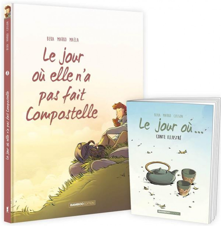 LE JOUR OU... - TOME 03 + LIVRET OFFERT - ELLE N-A PAS FAIT COMPOSTELLE - MARKO/BEKA/COSSON - BAMBOO