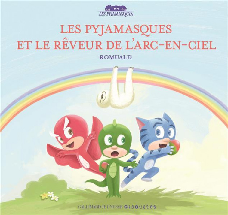 LES PYJAMASQUES ET LE REVEUR DE L-ARC-EN-CIEL - ROMUALD - Gallimard-Jeunesse Giboulées