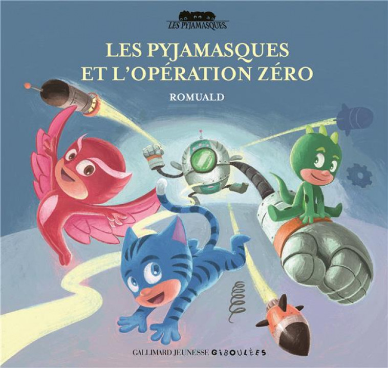 LES PYJAMASQUES ET L-OPERATION ZERO - ROMUALD - Gallimard-Jeunesse Giboulées