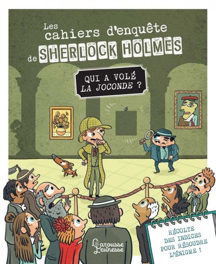 LES CAHIERS D-ENQUETE DE SHERLOCK HOLMES - QUI A VOLE LA JOCONDE ? - LEBRUN/MEHEE - LAROUSSE