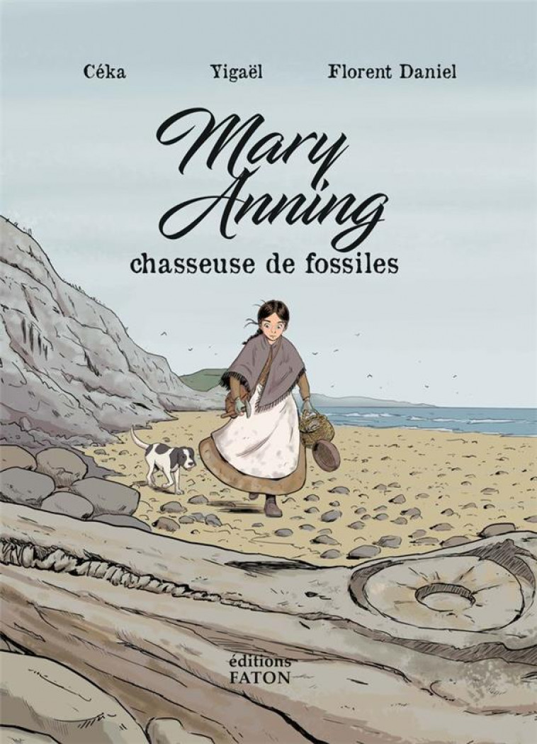 MARY ANNING - CHASSEUSE DE FOSSILES - CEKA/COQUEL/DANIEL - FATON JEUNESSE