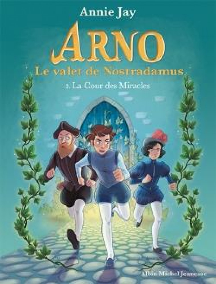 ARNO, LE VALET DE NOSTRADAMUS - ARNO T2 LA COUR DES MIRACLES - ARNO, LE VALET DE NOSTRADAMUS - TOME - JAY/GOSSELIN - ALBIN MICHEL