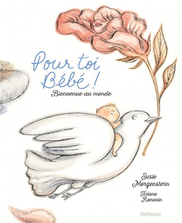 POUR TOI BEBE - BIENVENUE AU MONDE - MORGENSTERN/ROMANIN - SARBACANE