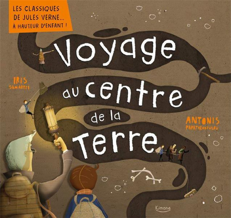 VOYAGE AU CENTRE DE LA TERRE (COLL. LES CLASSIQUES DE JULES VERNE  A HAUTEUR D-ENFANT !) - PAPATHEODOULOU - KIMANE