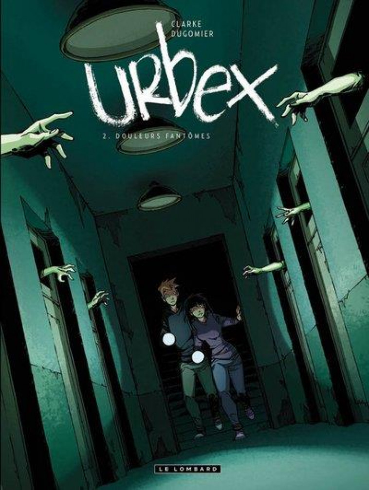 URBEX  - TOME 2 - DOULEURS FANTOMES - DUGOMIER/CLARKE - LOMBARD