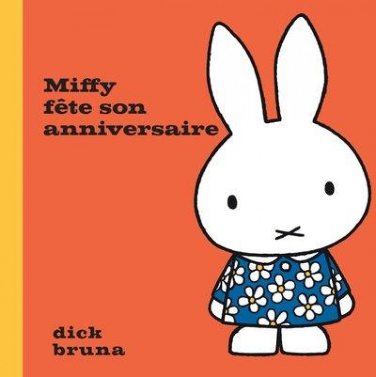 MIFFY FETE SON ANNIVERSAIRE - BRUNA DICK - MARTINIERE BL