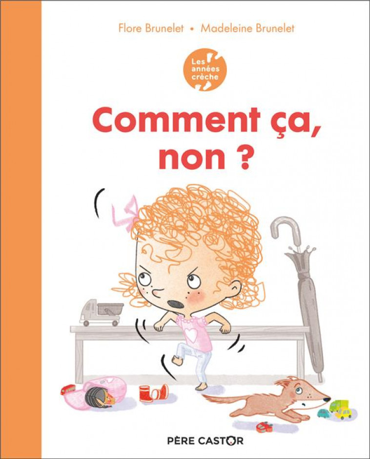 LES ANNEES CRECHE - COMMENT CA, NON ? - BRUNELET - FLAMMARION