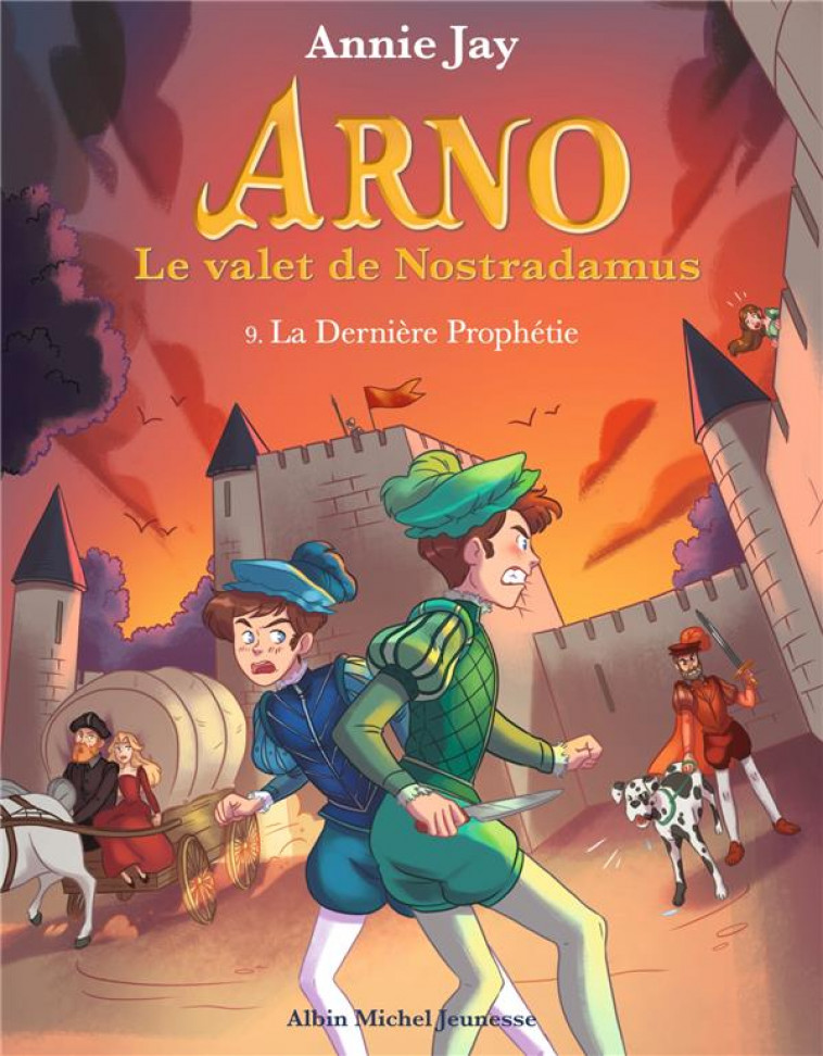 ARNO, LE VALET DE NOSTRADAMUS - ARNO T9 LA DERNIERE PROPHETIE - ARNO, LE VALET DE NOSTRADAMUS - TOME - JAY/GOSSELIN - ALBIN MICHEL