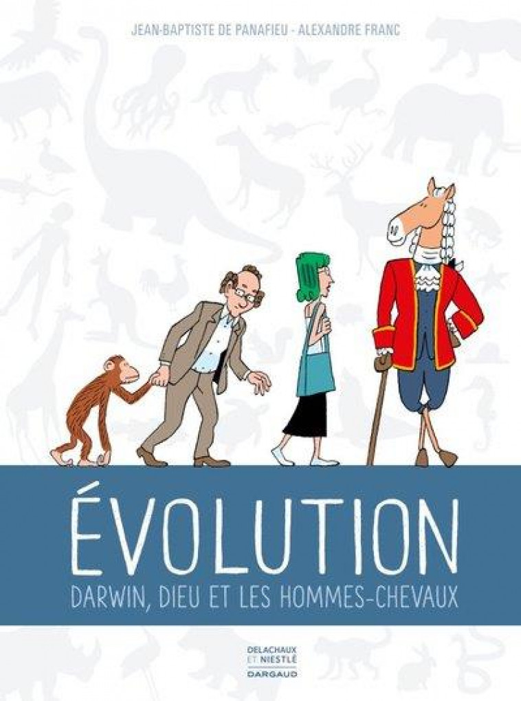 EVOLUTION - DARWIN, DIEU ET LES HOMMES CHEVAUX - DE PANAFIEU JEAN-BAP - DARGAUD