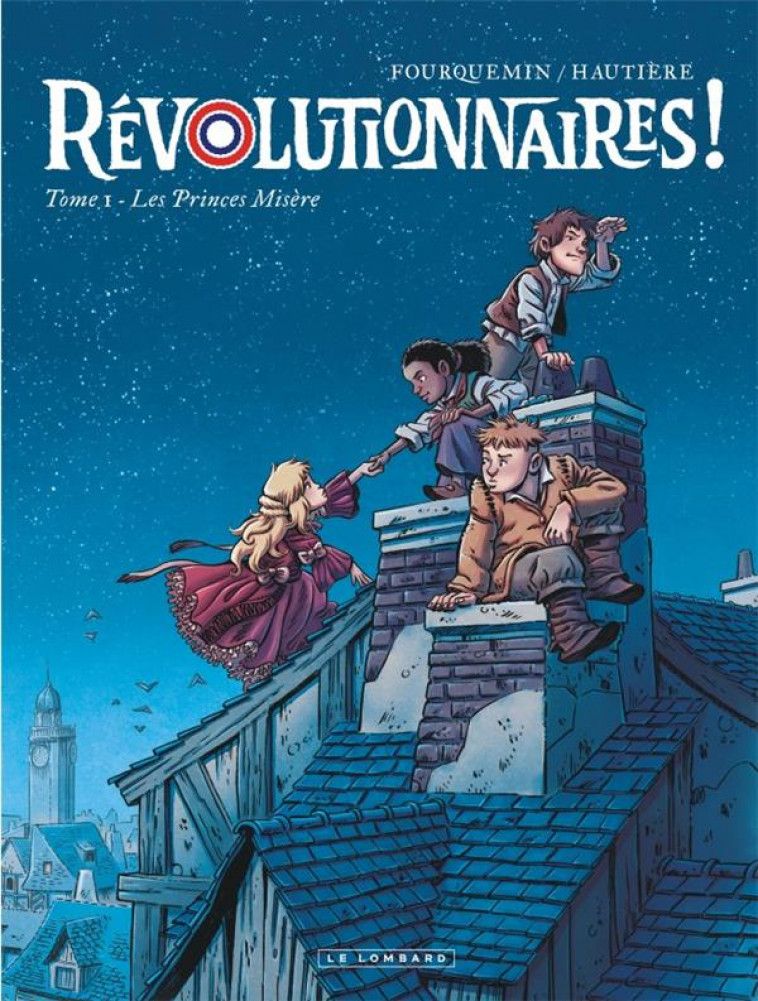 REVOLUTIONNAIRES !  - TOME 1 - LES PRINCES MISERE - HAUTIERE REGIS - LOMBARD