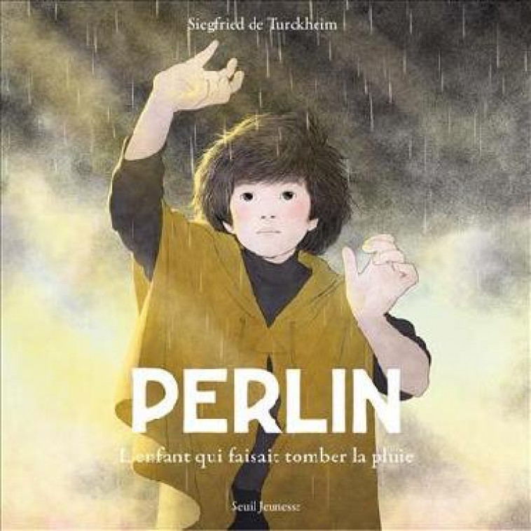 PERLIN. L-ENFANT QUI FAISAIT TOMBER LA PLUIE - DE TURCKHEIM S. - SEUIL JEUNESSE