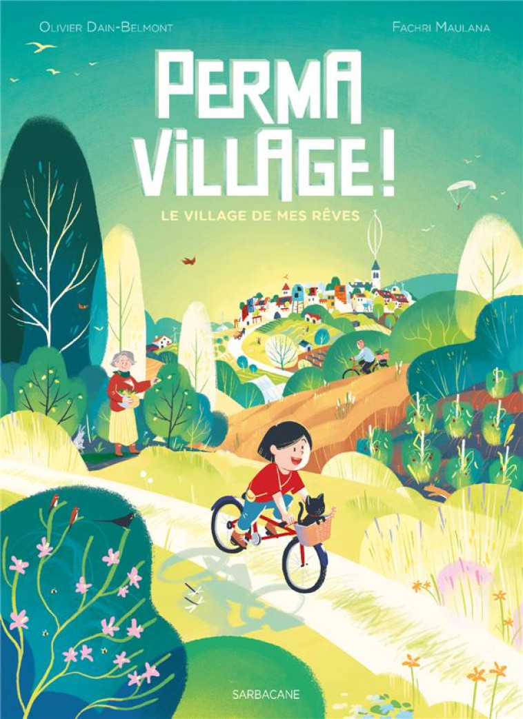 PERMAVILLAGE ! - LE VILLAGE DE MES REVES - DAIN-BELMONT/MAULANA - SARBACANE