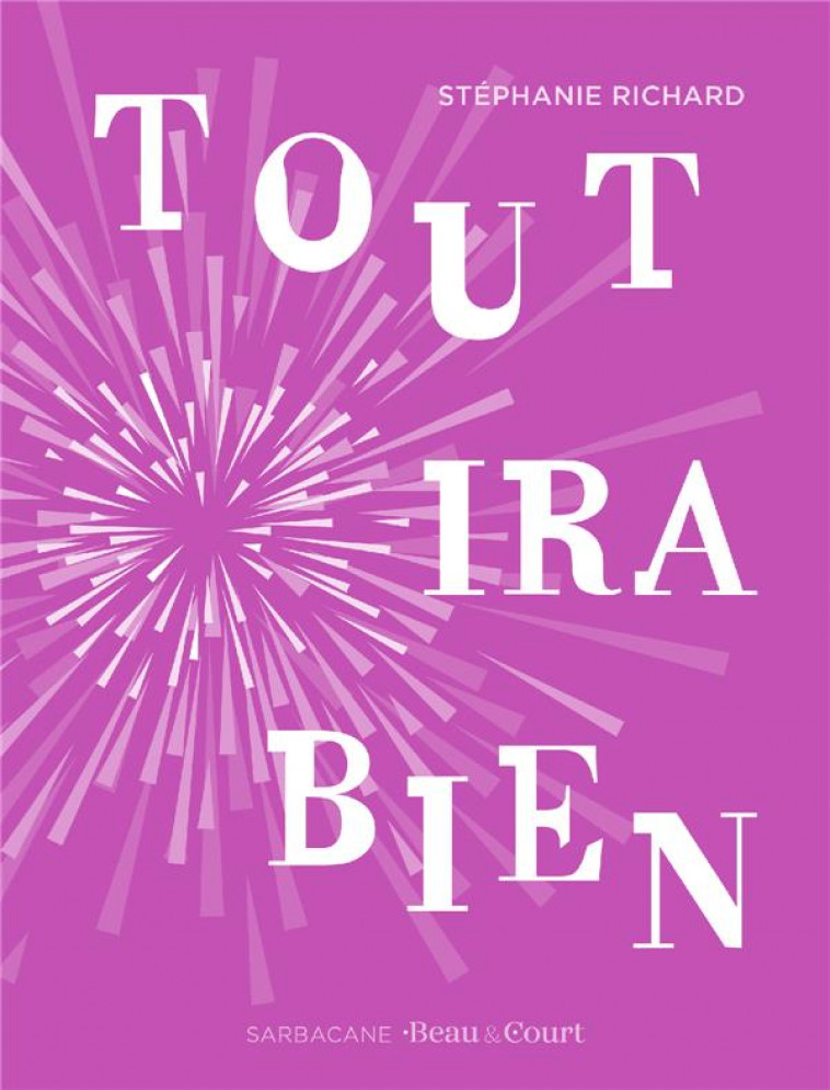 TOUT IRA BIEN - RICHARD STEPHANIE - SARBACANE