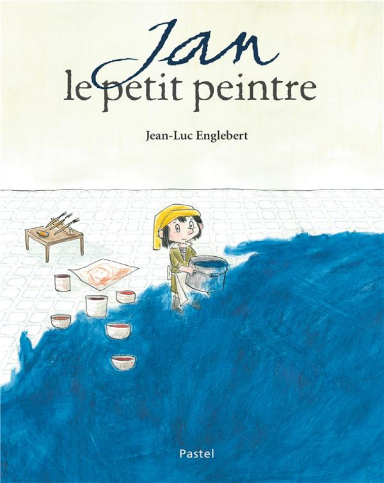 JAN LE PETIT PEINTRE - ENGLEBERT JEAN-LUC - EDL