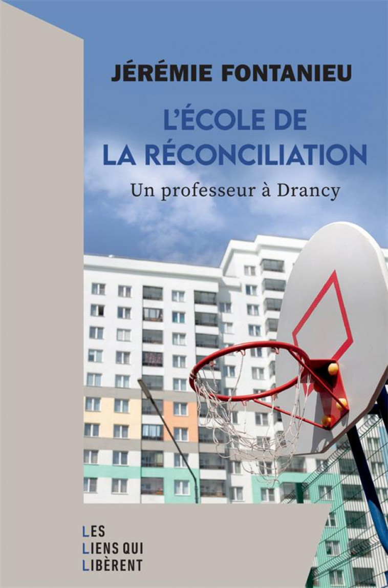 L-ECOLE DE LA RECONCILIATION - UN PROFESSEUR A DRANCY - FONTANIEU JEREMIE - LIENS LIBERENT