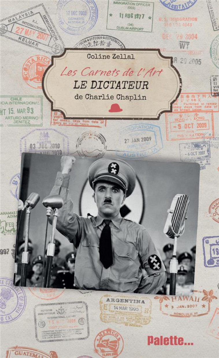 LES CARNETS DE L-ART, LE DICTATEUR DE CHARLIE CHAPLIN - ZELLAL COLINE - PALETTE