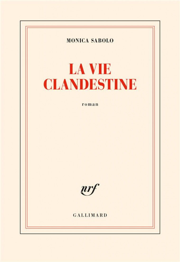 LA VIE CLANDESTINE - SABOLO MONICA - GALLIMARD