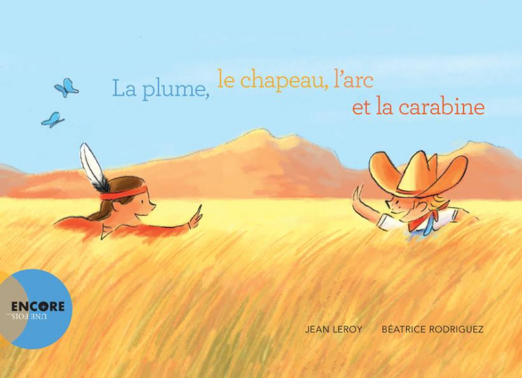 LA PLUME, LE CHAPEAU, L'ARC ET LA CARABI - LEROY/RODRIGUEZ - ACTES SUD