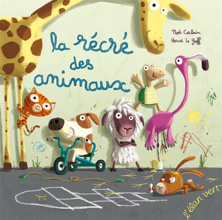 LA RECRE DES ANIMAUX - CARLAIN/LE GOFF - HURTUBISE HMH