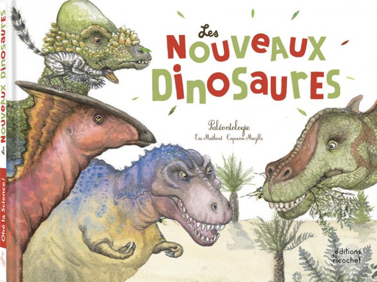 LES NOUVEAUX DINOSAURES - MATHIVET/MAZILLE - Ed. du Ricochet