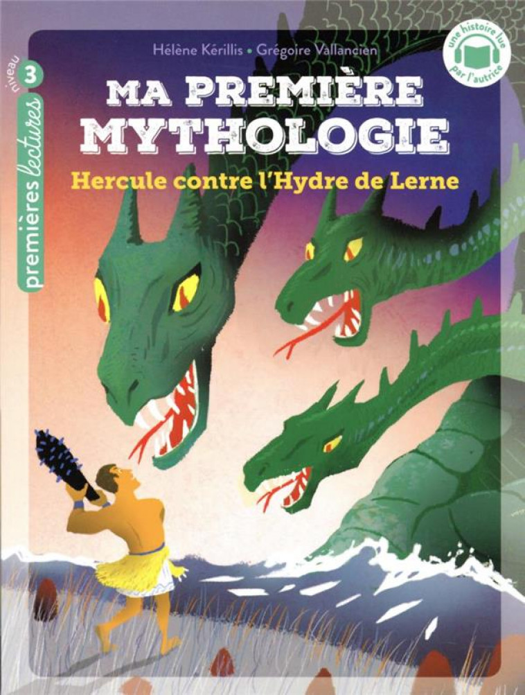 MA PREMIERE MYTHOLOGIE - T18 - MA PREMIERE MYTHOLOGIE - HERCULE CONTRE L-HYDRE DE LERNE - CP/CE1 6/7 - KERILLIS/VALLANCIEN - HATIER SCOLAIRE