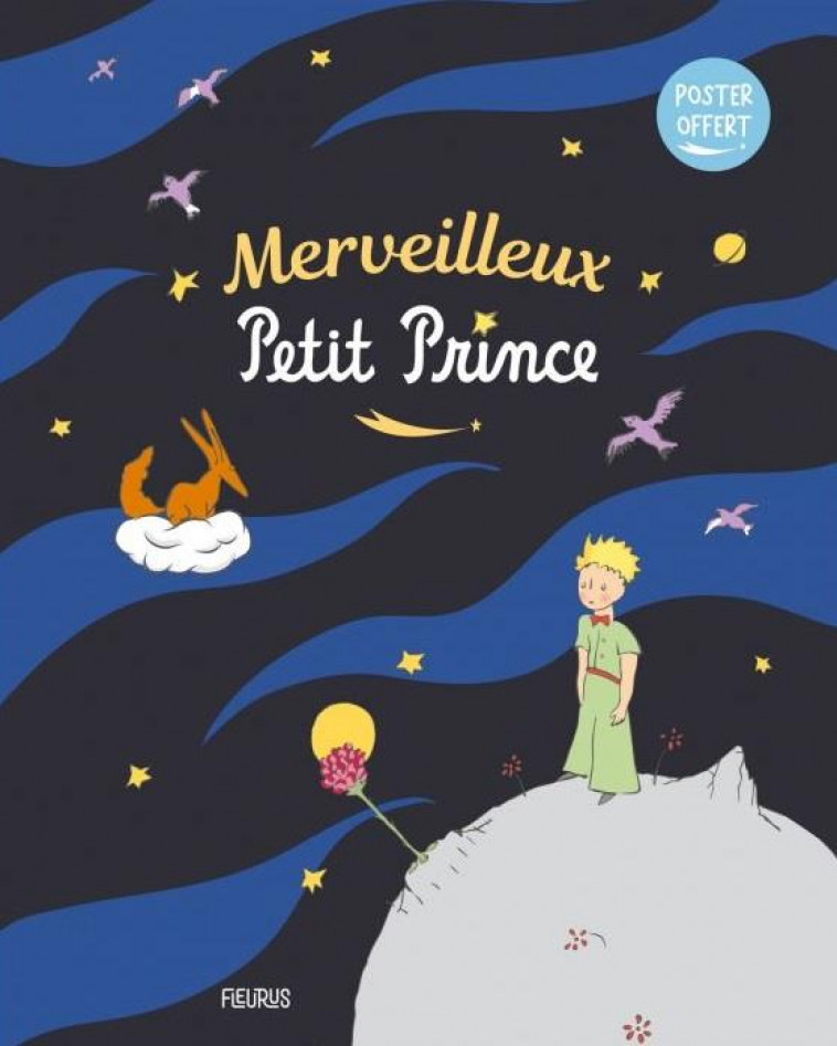 MERVEILLEUX PETIT PRINCE (POSTER OFFERT) - D-APRES ANTOINE DE S - FLEURUS