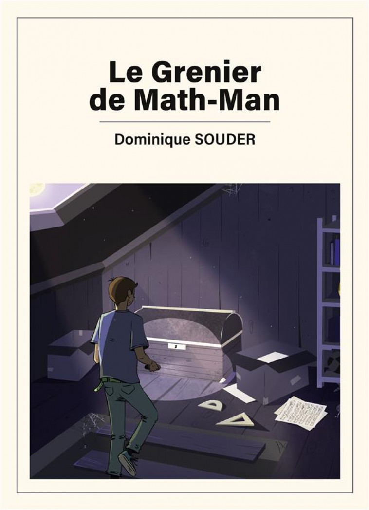 LE GRENIER DE MATH-MAN - ILLUSTRATIONS, COULEUR - SOUDER DOMINIQUE - BOOKS ON DEMAND