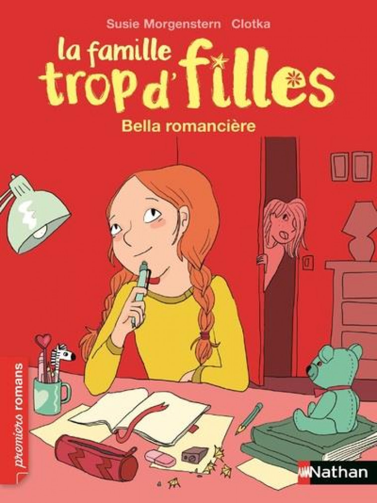 LA FAMILLE TROP D'FILLES : BELLA, ROMANCIERE - MORGENSTERN/CLOTKA - CLE INTERNAT