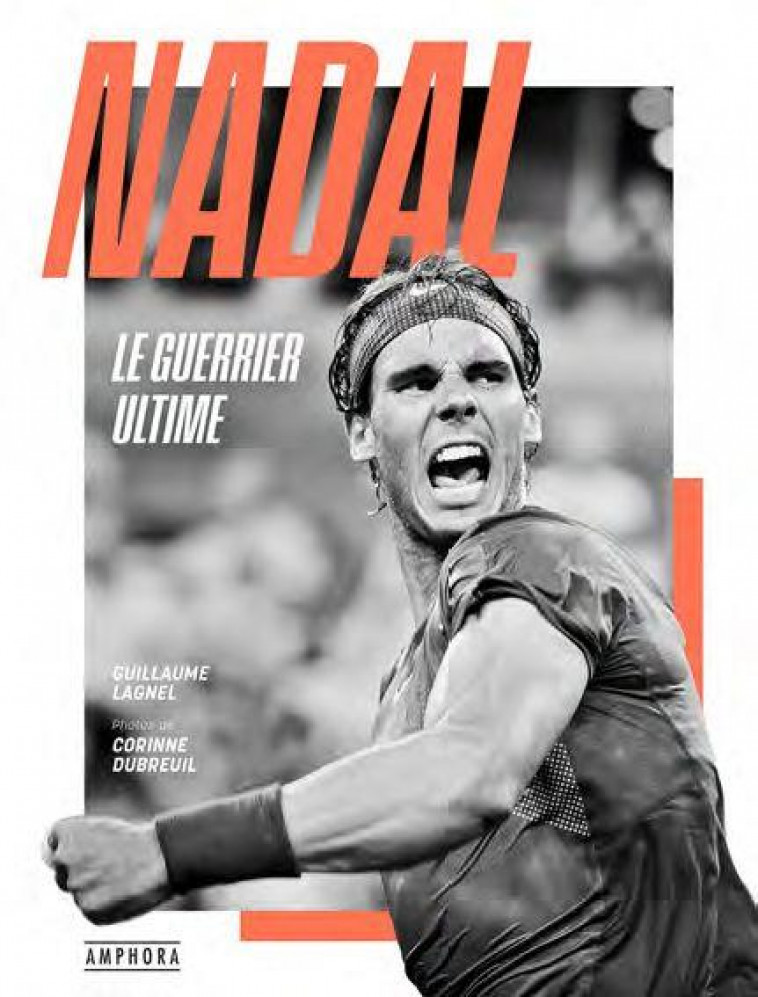 NADAL, LE GUERRIER ULTIME - LAGNEL GUILLAUME - AMPHORA