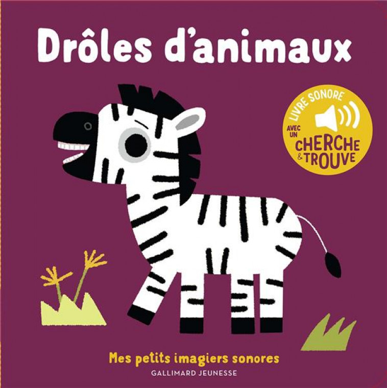 DROLES D'ANIMAUX - DES SONS A ECOUTER, DES IMAGES A REGARDER - BILLET - GALLIMARD