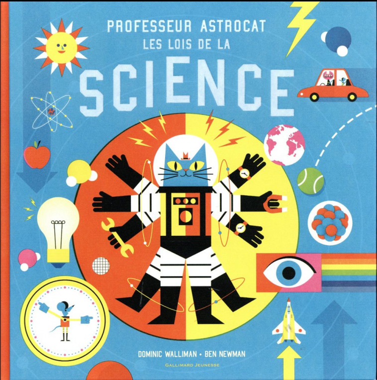 PROFESSEUR ASTROCAT : LES LOIS DE LA SCIENCE - WALLIMAN/NEWMAN - Gallimard-Jeunesse