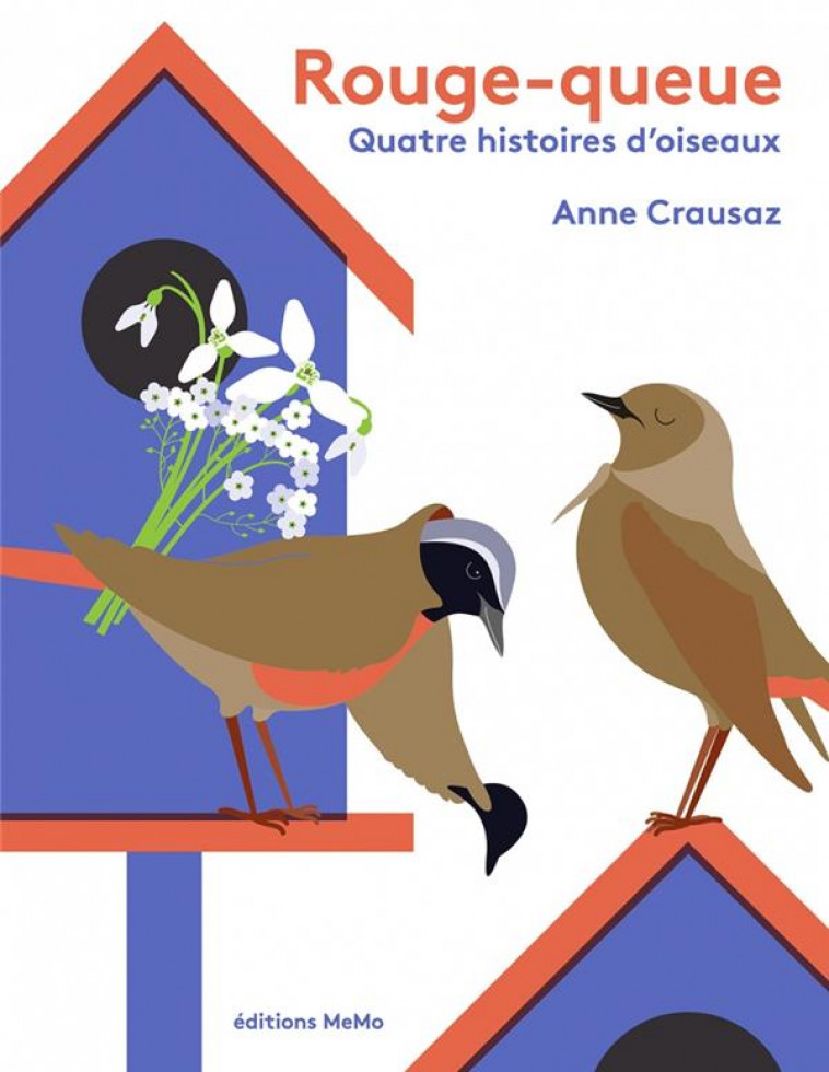 ROUGE-QUEUE ET QUATRE HISTOIRES D'OISEAUX - CRAUSAZ ANNE - MEMO