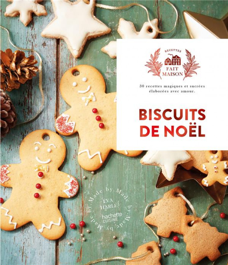 BISCUITS DE NOEL NED - 30 RECETTES MAGIQUES ET SUCREES ELABOREES AVEC AMOUR - HARLE EVA - HACHETTE