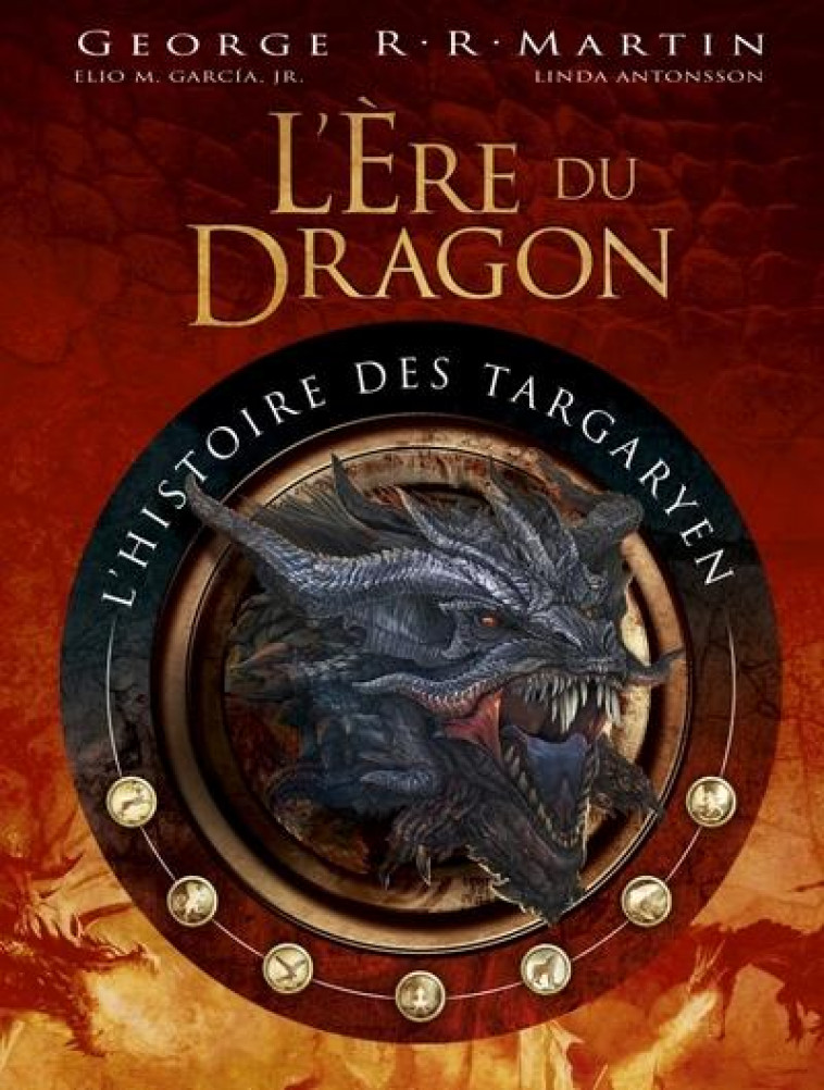 L'ERE DU DRAGON, L'HISTOIRE DES TARGARYEN - TOME 1 - MARTIN GEORGE R.R. - HUGINN MUNINN