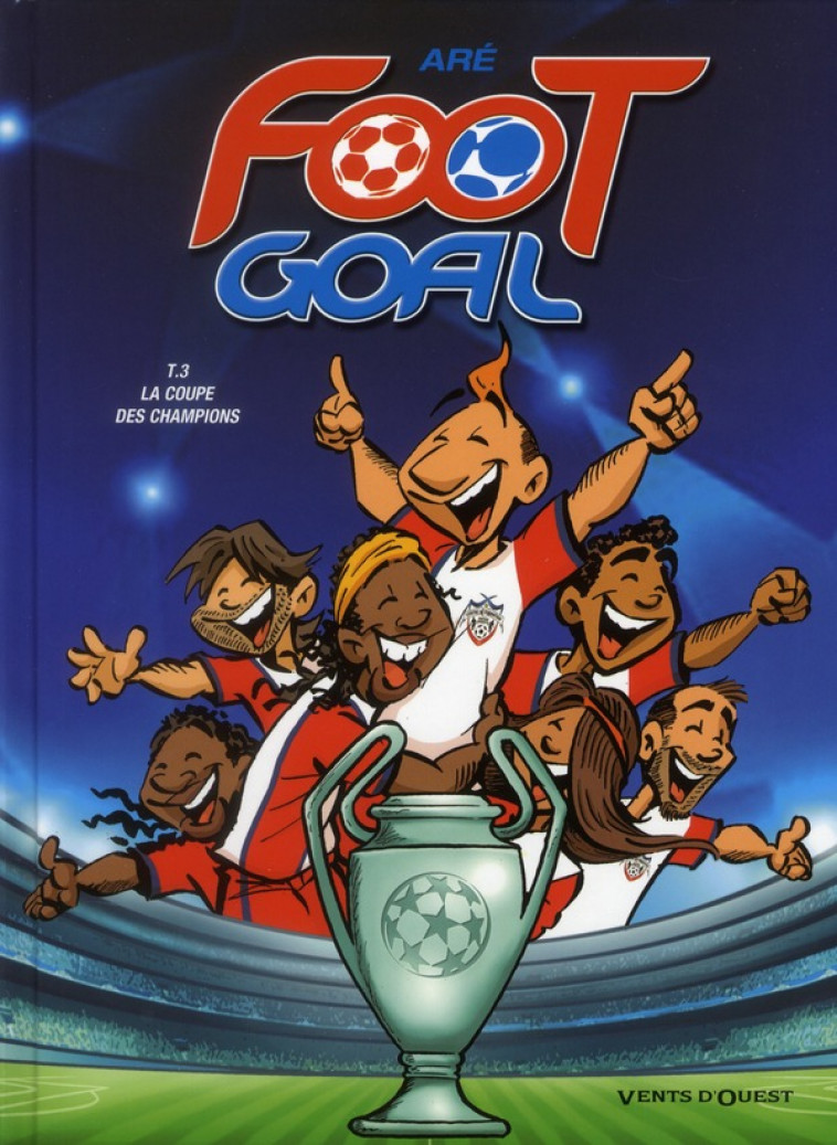 FOOT GOAL - TOME 03 - LA COUPE DES CHAMPIONS - ARE - VENTS D'OUEST