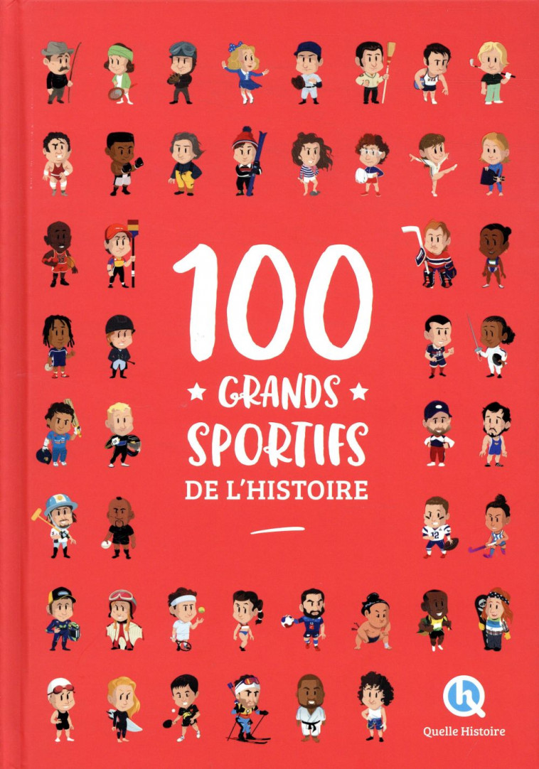 100 GRANDS SPORTIFS DE L'HISTOIRE - PATRICIA CRETE - QUELLE HISTOIRE