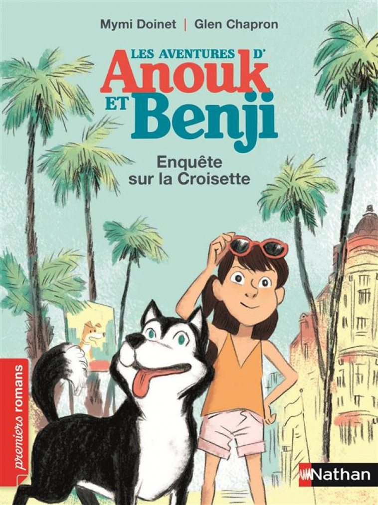 LES AVENTURES D'ANOUK ET BENJI: ENQUETE SUR LA CROISETTE - DOINET/CHAPRON - Nathan Jeunesse