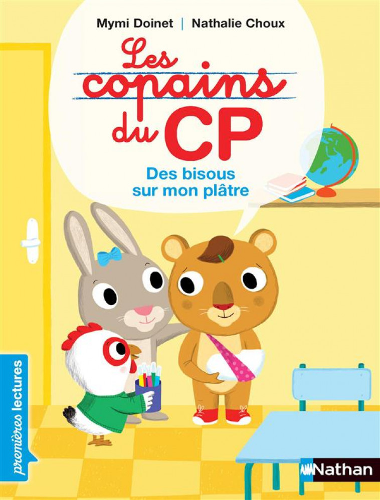 LES COPAINS DU CP:DES BISOUS SUR MON PLATRE - DOINET/CHOUX - Nathan Jeunesse