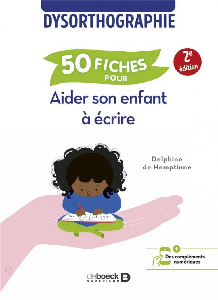 50 FICHES POUR AIDER SON ENFANT A ECRIRE - DYSORTHOGRAPHIE - DE HEMPTINNE D. - DE BOECK SUP