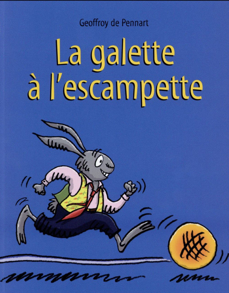 LA GALETTE A L'ESCAMPETTE - DE PENNART GEOFFROY - Ecole des loisirs