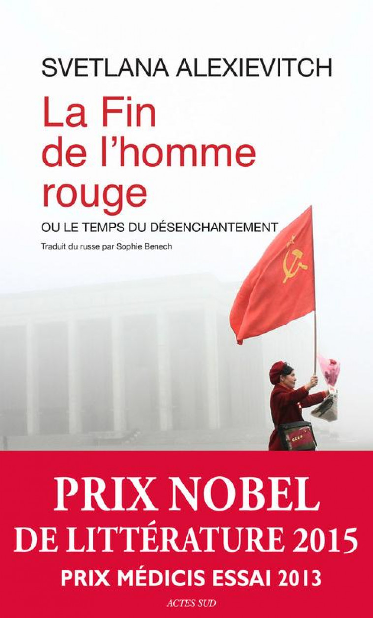 LA FIN DE L'HOMME ROUGE - OU LE TEMPS DU DESENCHANTEMENT - ALEXIEVITCH SVETLANA - Actes Sud