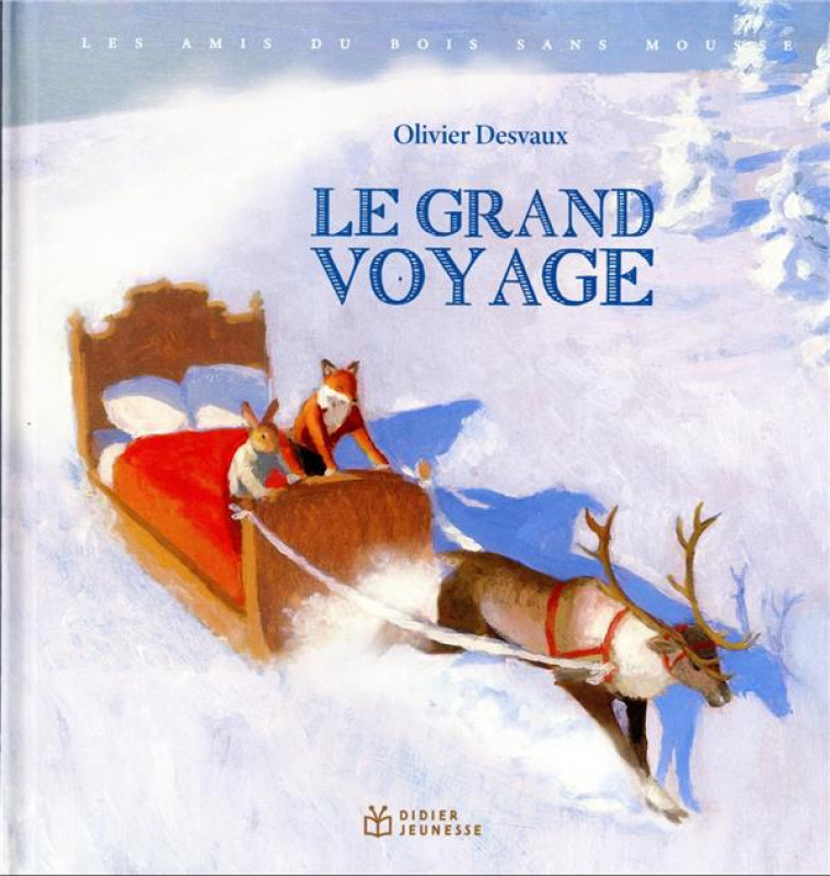 LES AMIS DU BOIS SANS MOUSSE - LE GRAND VOYAGE - DESVAUX OLIVIER - DIDIER